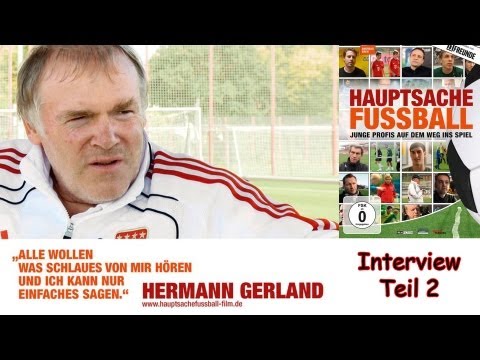 Interview mit Hermann Gerland Teil 2 - Junge Profis auf dem Weg ins Spiel - Hauptsache Fussball