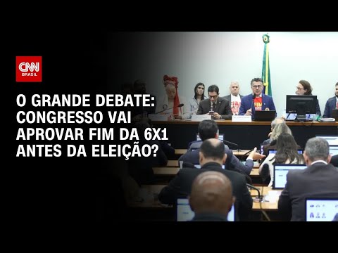 Fim da escala 6×1: Congresso vai aprovar projeto antes da eleição? | O GRANDE DEBATE