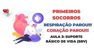 PRIMEIROS SOCORROS - AULA 2 - SUPORTE BÁSICO DE VIDA (SBV)