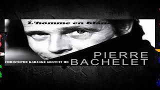 Pierre Bachelet   L'homme en blanc Karaoké