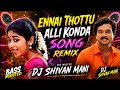 Ennai Thottu Alli Konda Remix Mix By Dj Shivan Mani