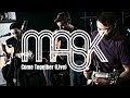 MASK - Come Together (Live - Beatles Cover)