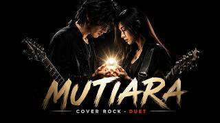 Download lagu Mutiara - Rock Cover Duet Viral mp3 Download lagu Mutiara - Rock Cover Duet Viral mp3