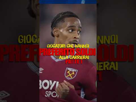 Giocatori Che Hanno Preferito I SOLDI Alla Carriera - PARTE 1