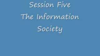 Session Five - The Information Society