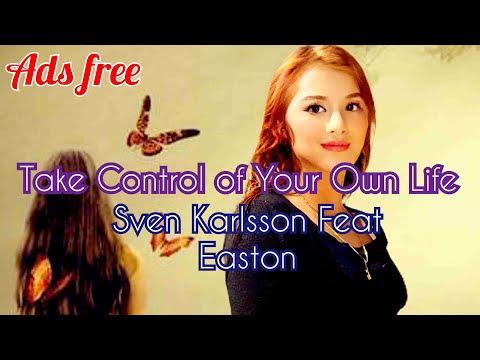 Take Control Of Your Own Life - Sven Karlsson Feat, Easton