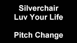 Silverchair - Luv Your Life (Pitch Change Remix)