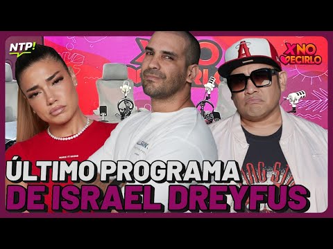 ÚLTIMO PROGRAMA DE ISRAEL DREYFUS | #XND #NTP | Ene 30
