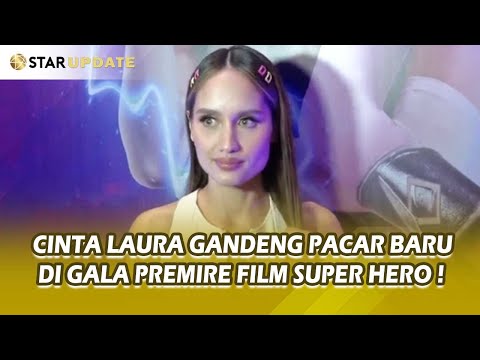 CINTA LAURA AKUI MAKIN BANGGA DENGAN PERFILMAN INDONESIA, SAMBIL GANDENG PACAR BARU -STAR UPDATE