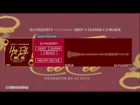 Dj Fuckerty - Hee Eff Cee Cee (Official Audio ft. Zlatan Ibile, Qdot, C Black
