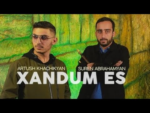 Artush Khachikyan Feat Suren Abrahamyan -  Xandum es