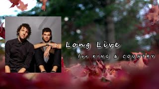for KING &amp; COUNTRY - Long Live Lyrics