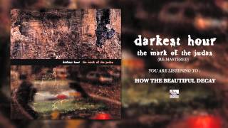DARKEST HOUR - How The Beautiful Decay (Re-Mastered)