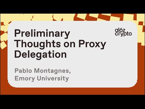 Preliminary thoughts on proxy delegation with Pablo Montagnes  | a16z crypto research talks