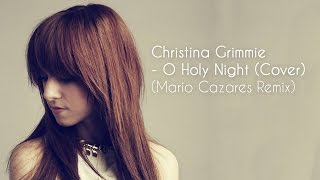 Christina Grimmie - O Holy Night (Mario Cazares Remix)