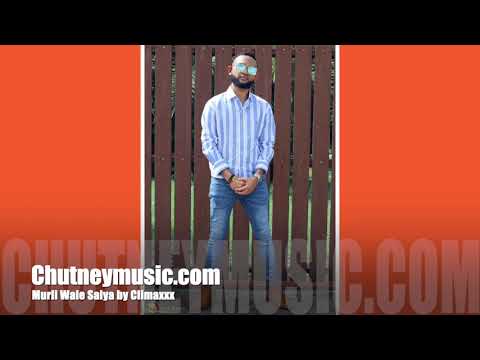 Climaxxx - Murli Wale Saiya (2020 Traditional Chutney Music)