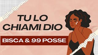 Bisca &amp; 99 Posse - Tu lo chiami dio