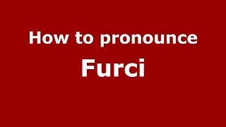 How to pronounce Furci