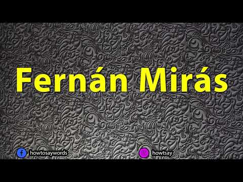 How To Pronounce Fernan Miras
