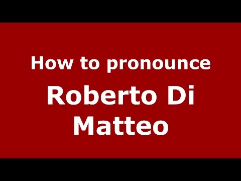 How to pronounce Roberto Di Matteo (Italian/Italy)  - PronounceNames.com