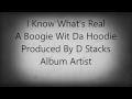 A Boogie I Know What S Real Lyrics