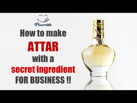 How to make Attar with a SECRET INGREDIENT for Business purpose || Flavorish