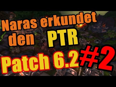Naras erkundet den PTR Patch 6.2 Teil 2 - Räudiger Mittwoch #6