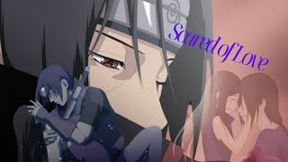 Itachi &amp; Izumi [AMV] Juice WRLD - Scared of Love