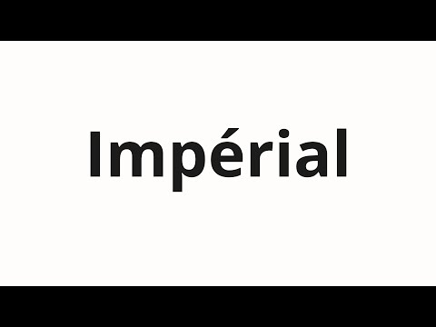 How to pronounce Impérial