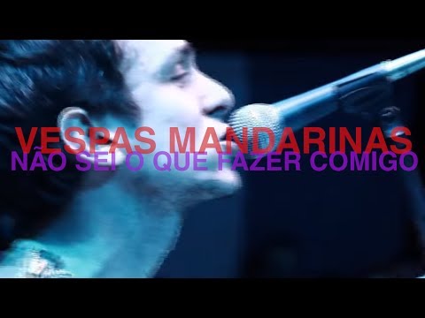 Vespas Mandarinas - Não Sei o que Fazer Comigo (Ya No Sé Qué Hacer Conmigo) (Ao Vivo)