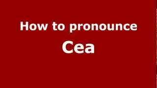 How to pronounce Cea