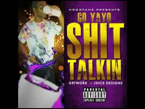 Go Yayo x "Shit Talkin"