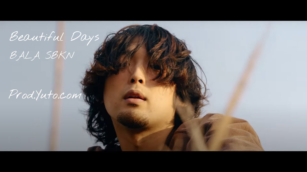 BALA SBKN - Beautiful Days (Prod. Yuto.com™) (Music Video)