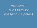 MIKE SINGS ELVIS PRESLEY PUPPET ON A STRING