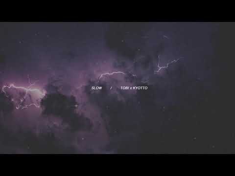 TOBI x KYOTTO - Slow (Slowed + Reverb)