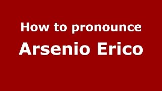 How to pronounce Arsenio Erico
