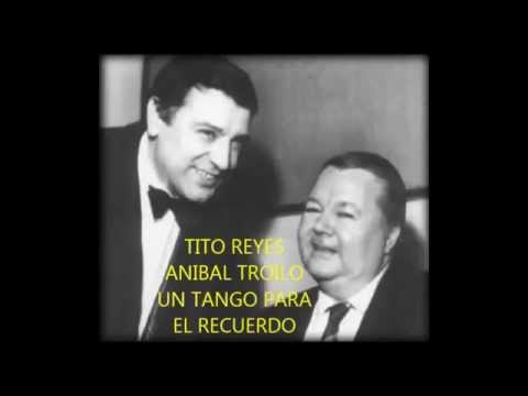ANIBAL TROILO - TITO REYES - UN TANGO PARA EL RECUERDO - 1965