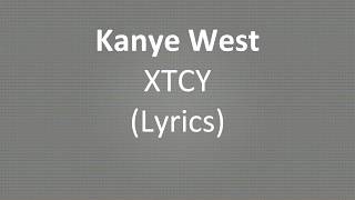 Kanye West - XTCY (Lyrics)