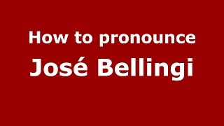 How to pronounce José Bellingi