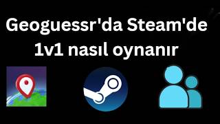 Geoguessr'da Steam'de 1v1 nasıl oynanır - Tam rehber
