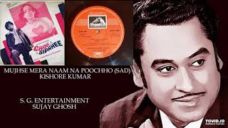 Download lagu RARE - MUJHSE MERA NAAM NA POOCHO(SAD) - KISHORE KUMAR - CHOR SIPAHEE(1976) - LAXMIKANT PYARELAL mp3 Download lagu RARE - MUJHSE MERA NAAM NA POOCHO(SAD) - KISHORE KUMAR - CHOR SIPAHEE(1976) - LAXMIKANT PYARELAL mp3