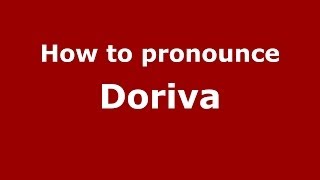 How to pronounce Doriva