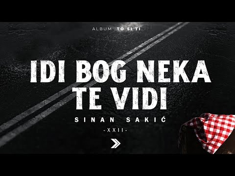 Sinan Sakic - XXII - Idi Bog neka te vidi (Official Lyrics Video)
