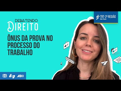 Ônus da prova no processo do trabalho  | Debatendo Direito