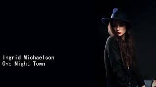 Ingrid Michaelson One Night Town