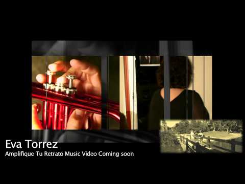 Eva Torrez Music Video Trailer Coming Soon. Amplifique Tu Retrato