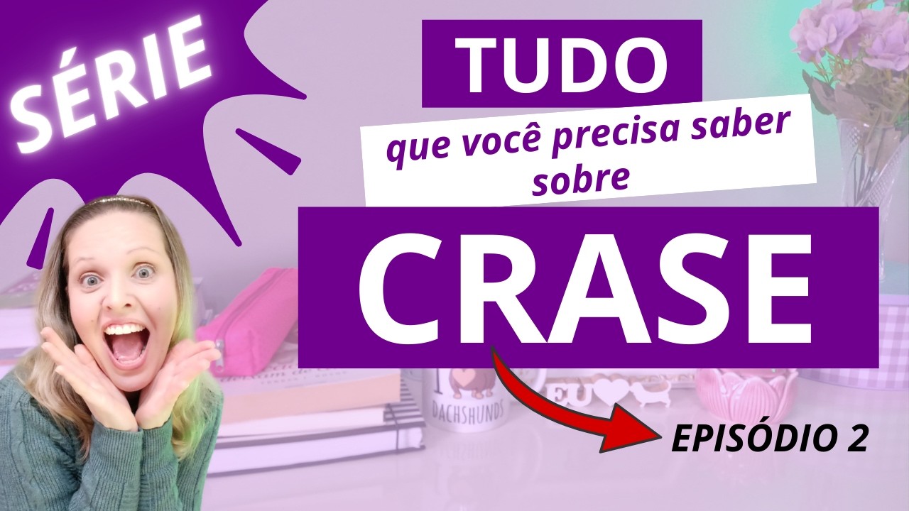 CRASE – TUDO que você precisa saber para NÃO ERRAR NUNCA MAIS!!! (Regras – Dicas – Macetes) parte 2
