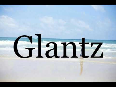 How To Pronounce Glantz🌈🌈🌈🌈🌈🌈Pronunciation Of Glantz