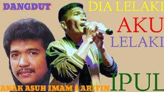 Download lagu Imam s Arifin Dia lelaki Aku lelaki Cover Ipul Versi dangdut Remix Live mister dolar musik viral mp3