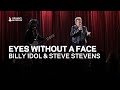 Eyes Without a Face - Billy Idol and Steve Stevens